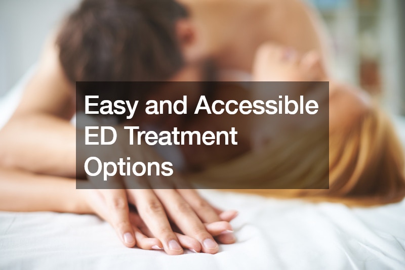 Easy and Accessible ED Treatment Options