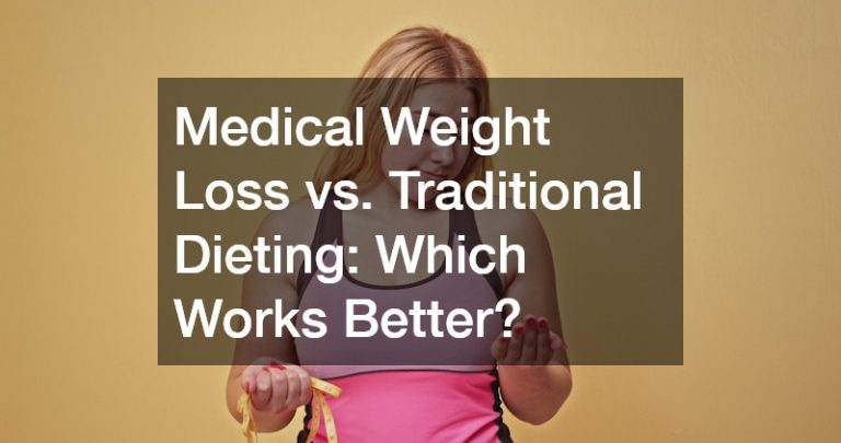 Medical Weight Loss vs. Traditional Dieting Which Works Better ...